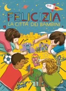 Una lettura per/con i più piccoli:A. Operamolla e V. CameriniFelicizia. La città dei bambini