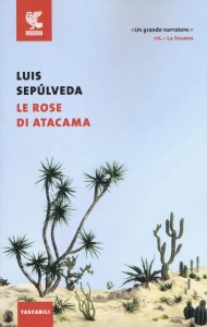 Una lettura per tutti:Luis SepúlvedaLe rose di Atacama