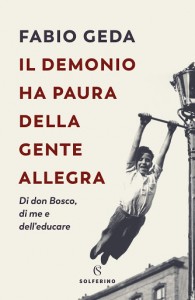 Una lettura per chi educa:Fabio GedaIl demonio ha paura della gente allegra