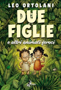 Una lettura per chi educa:Leo OrtolaniDue figlie e altri animali feroci